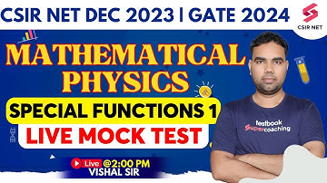 Mathematical Physics | Special Functions 1 | Live Mock Test | CSIR NET 2023 | GATE 2024 | Vishal Sir