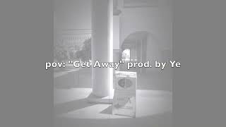 GET AWAY prod. by Ye (Teaser)