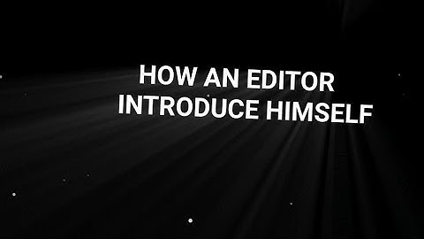 How an editor introduce himself 😌❤