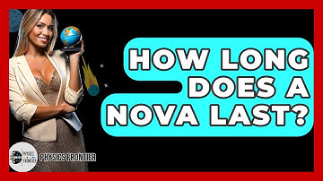 How Long Does A Nova Last? - Physics Frontier