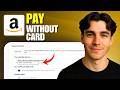 How To Pay On Amazon Without Credit Card (Tutorial 2026)
