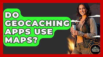 Do Geocaching Apps Use Maps? - Exploring Campgrounds