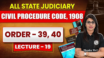 Civil Procedure Code, 1908 | Lecture 19 | CPC 1908 Order 39-40 | Judiciary By PW