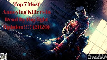 Top 7 Most Annoying Killers in Dead By Daylight Opinion!!!! (2020)