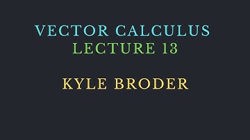 VECTOR CALCULUS LECTURE 13