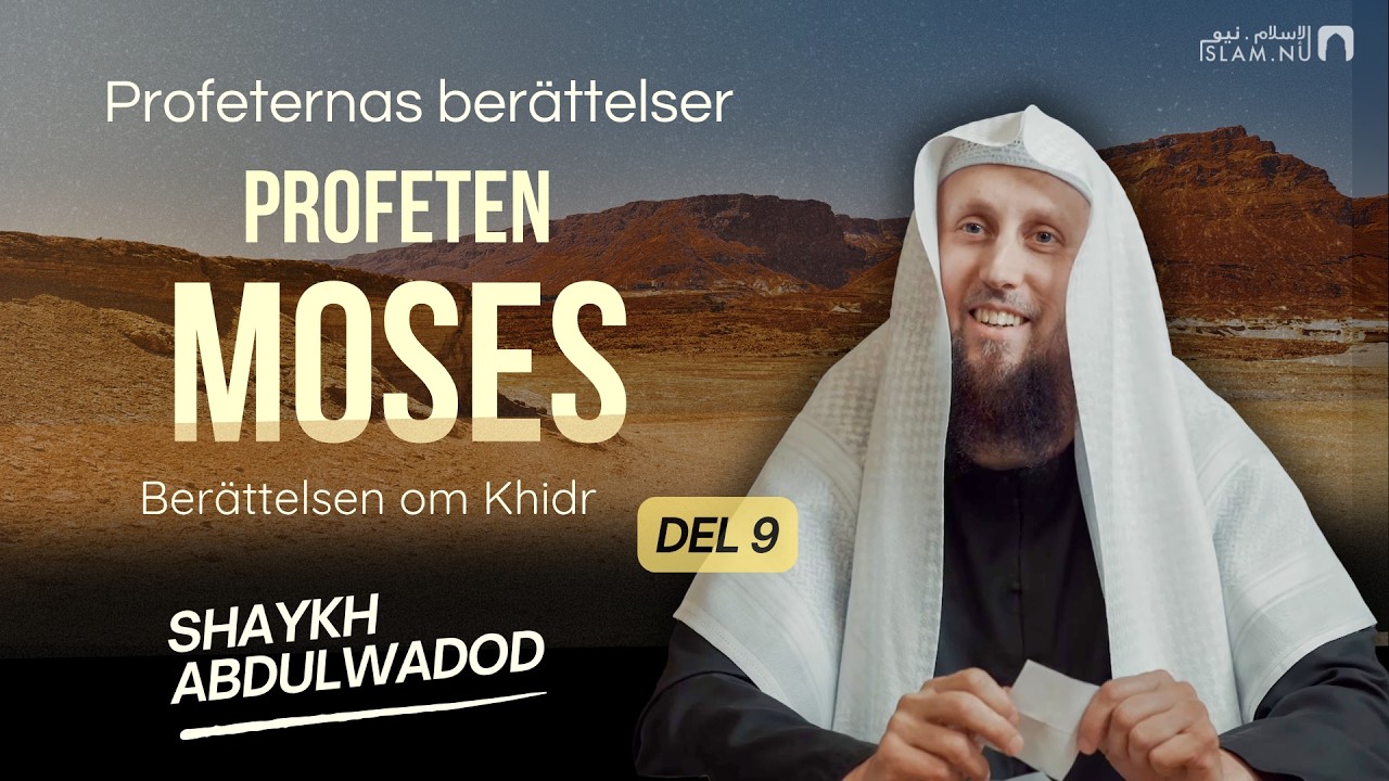 Berättelsen om Profeten Moses | Khidr | del 9 | Sh. Abdulwadod