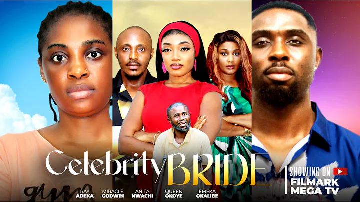 CELEBRITY BRIDE ( FULL MOVIE ) RAY ADEKA, ANITA NWACHI, MIRACLE GODWIN. 2025 LATEST BLOCKBUSTER