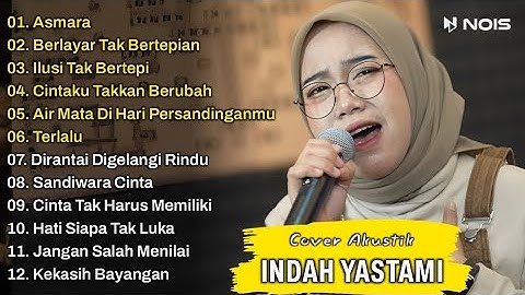 Indah Yastami Full Album | Asmara, Berlayar Tak Bertepian, Ilusi Tak Bertep | Lagu Cafe Populer 2025