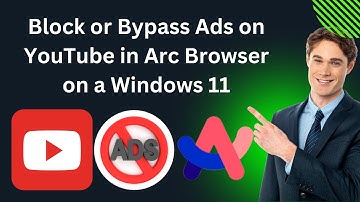 How to Block or Bypass Ads on YouTube in Arc Browser on a Windows 11 PC | GearUpWindows Tutorial