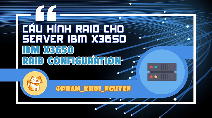 Hướng dẫn cài raid cho server ibm x3650