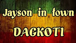 Dagkoti-Jayson in Town (lyrics)
