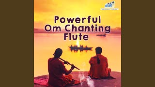 Powerful Om Chanting  Flute