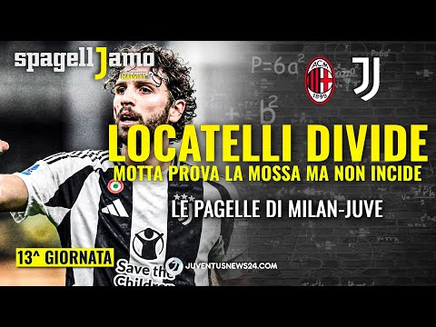 Milan Juve, le pagelle di Juventusnews24: convince la difesa, Locatelli divide | Spagelljamo - VIDEO 1 Le PAGELLE di Milan Juve: LOCATELLI divide tra l'insufficienza e migliore in campo. Bene la difesa!