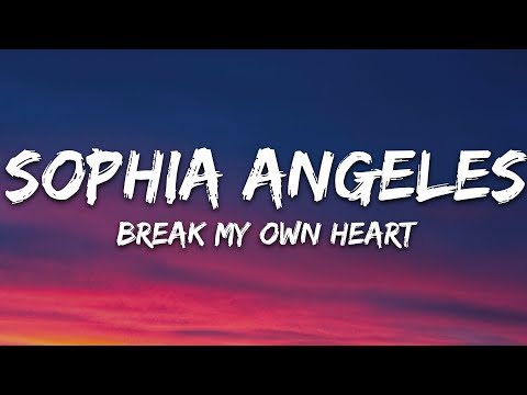 Sophia Angeles - Break My Own Heart