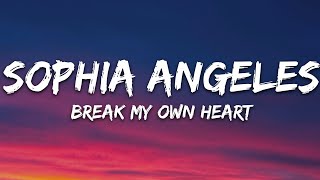 Sophia Angeles - Break My Own Heart (Lyrics)