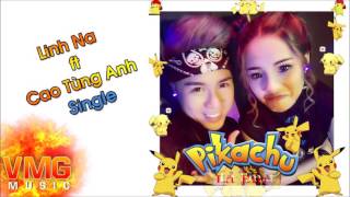 Pikachu Là Em (Single) - Linh Na ft Cao Tùng Anh