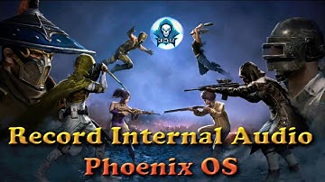 RECORD INTERNAL AUDIO | PHOENiX OS, THE WAIT IS OVER !