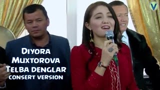 Diyora Muxtorova - Telba denglar | Диёра Мухторова - Телба денглар (consert version)