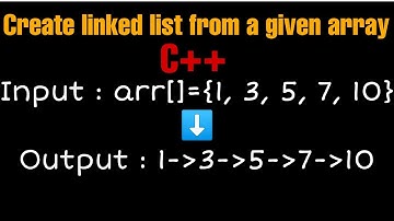 Create linked list from a given array C++ || Linked List || Data structures