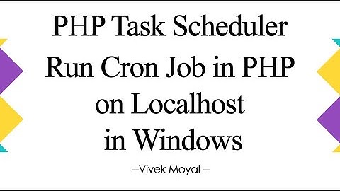 Cron Job in PHP on Localhost in Windows | Scheduler in PHP