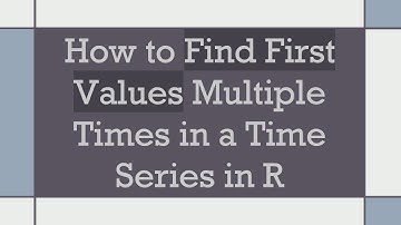 How to Find First Values Multiple Times in a Time Series in R
