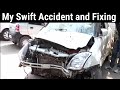 My swift accident and fixing  swift zxi accident  abhinia vlogs