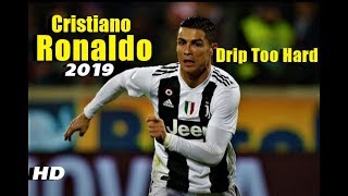 Cristiano Ronaldo - Goals & Skills 2019 - Drip Too Hard 