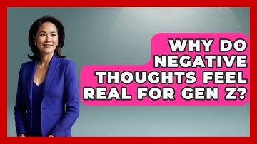 Why Do Negative Thoughts Feel Real For Gen Z? - CBT for Gen Z