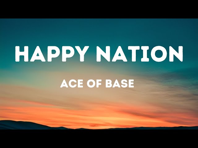 Ace of Base - Happy Nation (Lyrics) class=