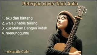 TAMI AULIA !!! Akustik Cover Peterpan || full album