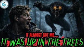 It Didn’t Chase Me… It Hunted Me From The Trees