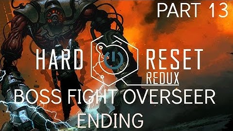 Hard Reset : Redux - Gameplay - (Ps4) - Part 13 - Boss Fight Overseer - Ending