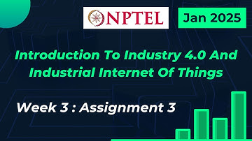 NPTEL Introduction To Industry 4.0 And Industrial IoT Week 3 Assignment 3 Quiz Answers | 2025 Jan