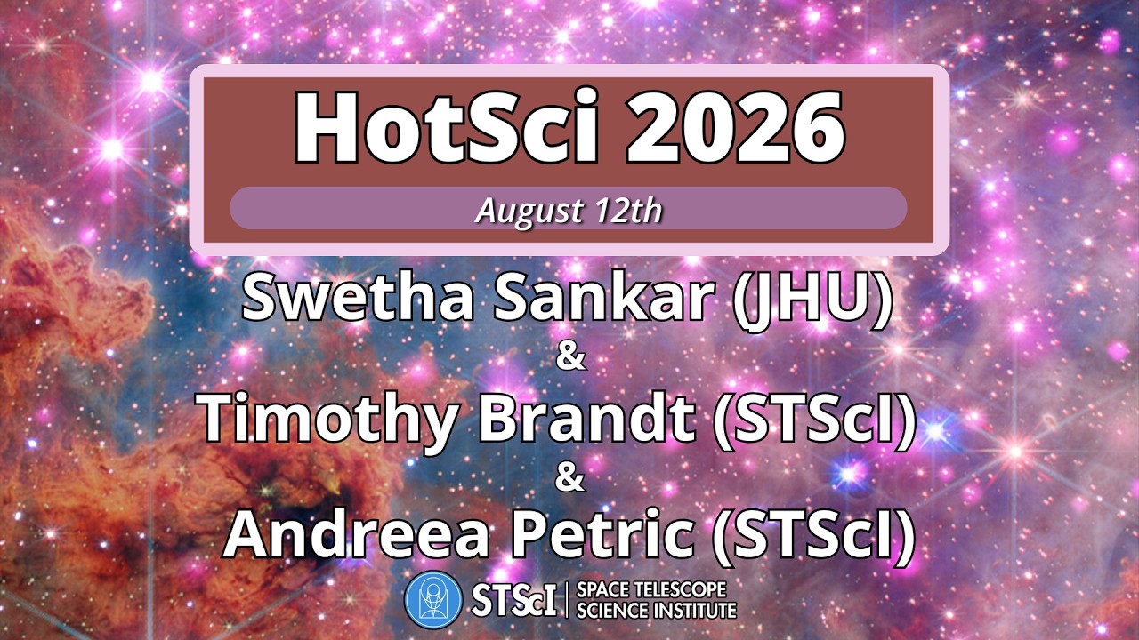 STScI/JHU 2026 HotSci Series -- August 11