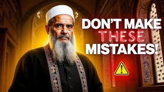 These Mistakes Can Ruin Your Life – A Warning for Muslims!