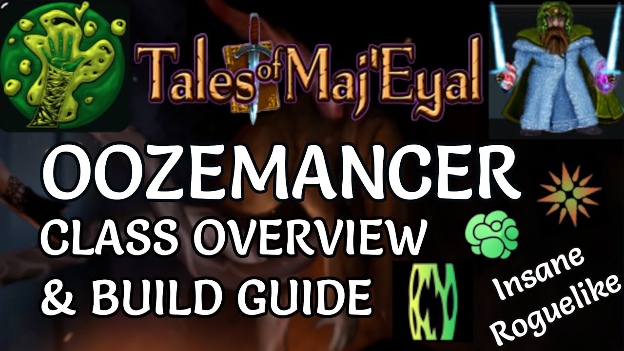 Tales of Maj'Eyal - Oozemancer Class Overview & Build Guide