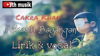 Cakrakhan  Kekasih Bayangan  Lirik  Vocal  Nobita 