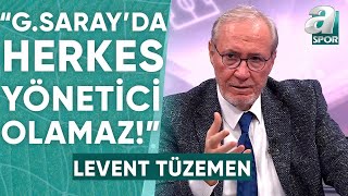 Levent Tüzemen: "Galatasaray'da Yönetici Olacaksan Kıymetini Bileceksin!" / A Spor / Artı Futbol