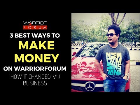 3 Best Ways To Make Money On Warriorforum! How It Changed My Life!