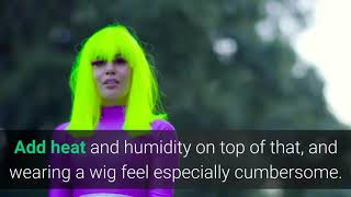 Is wearing a wig uncomfortable?