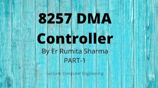 DMA Controller 8257 Part-1 by Er. Rumita Sharma