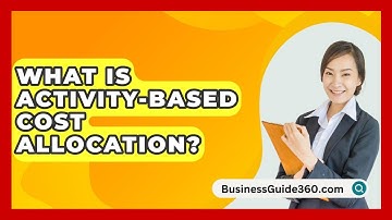 What Is Activity-based Cost Allocation? - BusinessGuide360.com