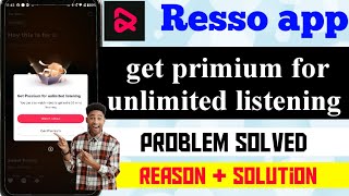 Resso App Get Premium For Unlimited Listening Problem Solved | Resso Me Song Play nahi ho raha hai