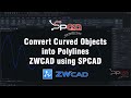 Convert Curved Objects (Spline) into Polyline in ZWCAD using SPCAD