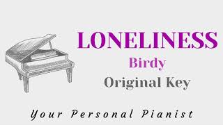 Loneliness - Birdy (original key karaoke) - Piano Instrumental Cover