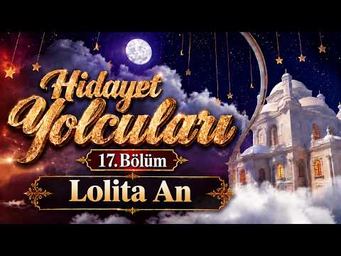 Hidayet Yolcuları 17.Bölüm / "Lolita An"ın Müslüman olma Hikayesi / Türkçe altyazılı