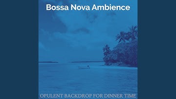 Pulsating Ambience for Dinner Time