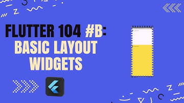 Flutter 104 B: Create Flutter Apps with Easy Layouts!