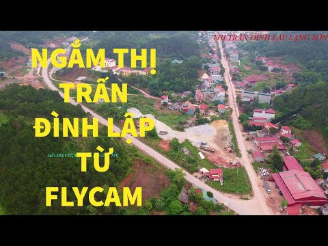 Video NGẮM THỊ TRẤN ĐÌNH LẬP LẠNG SƠN TỪ TRÊN CAO - youtube