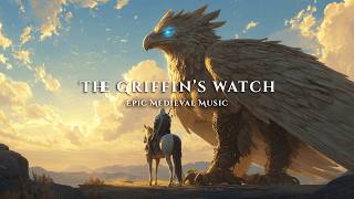 The Griffin’s Watch | Epic Medieval Music for Focus &amp; Quiet Strength